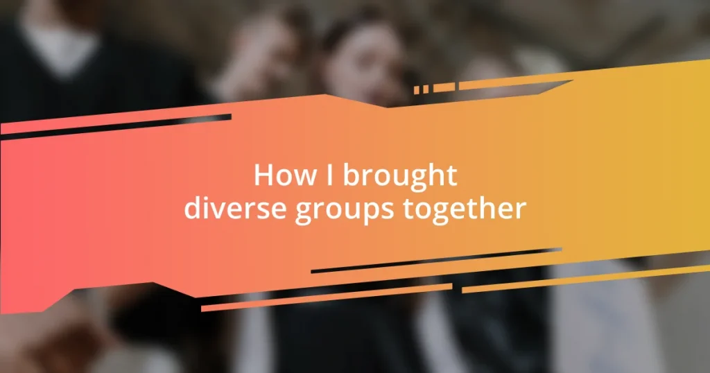 How I brought diverse groups together