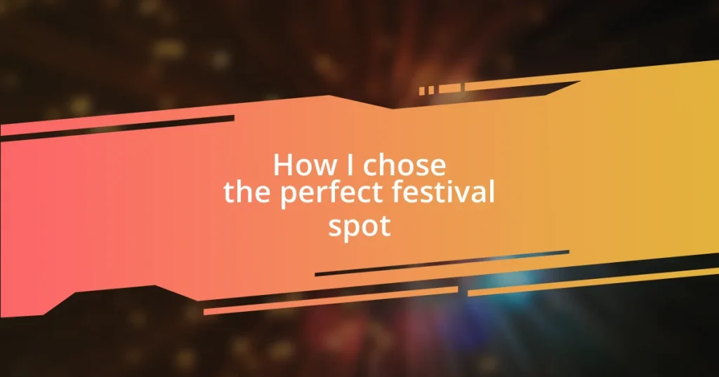 How I chose the perfect festival spot