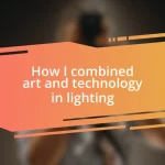 How I combined art and technology in lighting