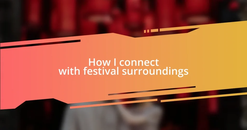 How I connect with festival surroundings