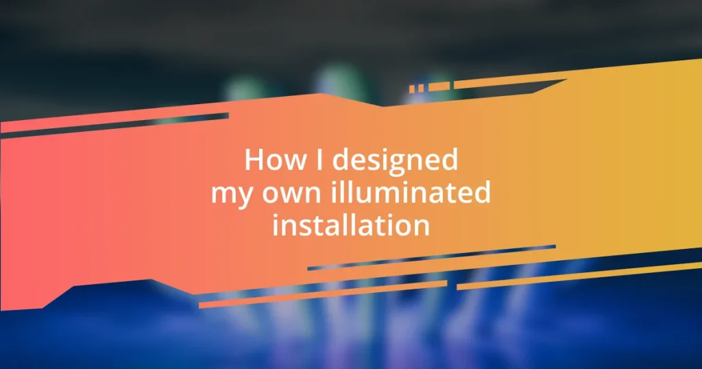 How I designed my own illuminated installation