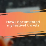 How I documented my festival travels