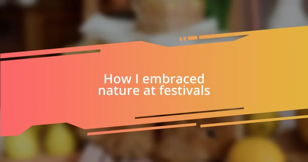 How I embraced nature at festivals