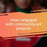 How I engaged with community art projects