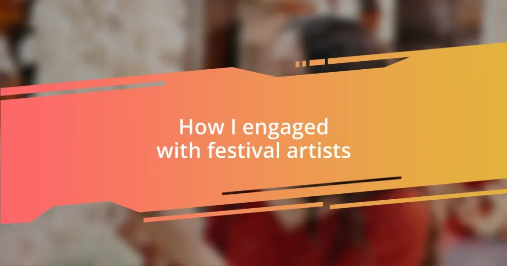 How I engaged with festival artists