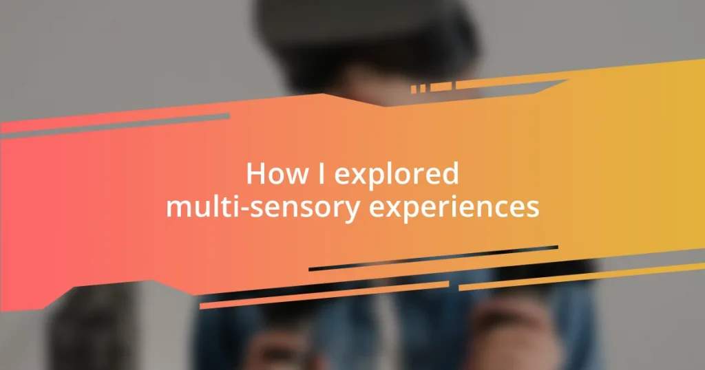 How I explored multi-sensory experiences