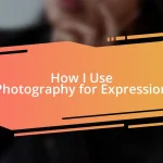 How I Use Photography for Expression