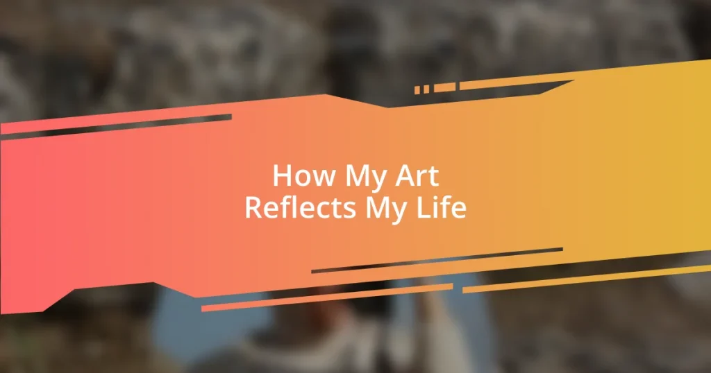 How My Art Reflects My Life