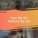 How My Art Reflects My Life