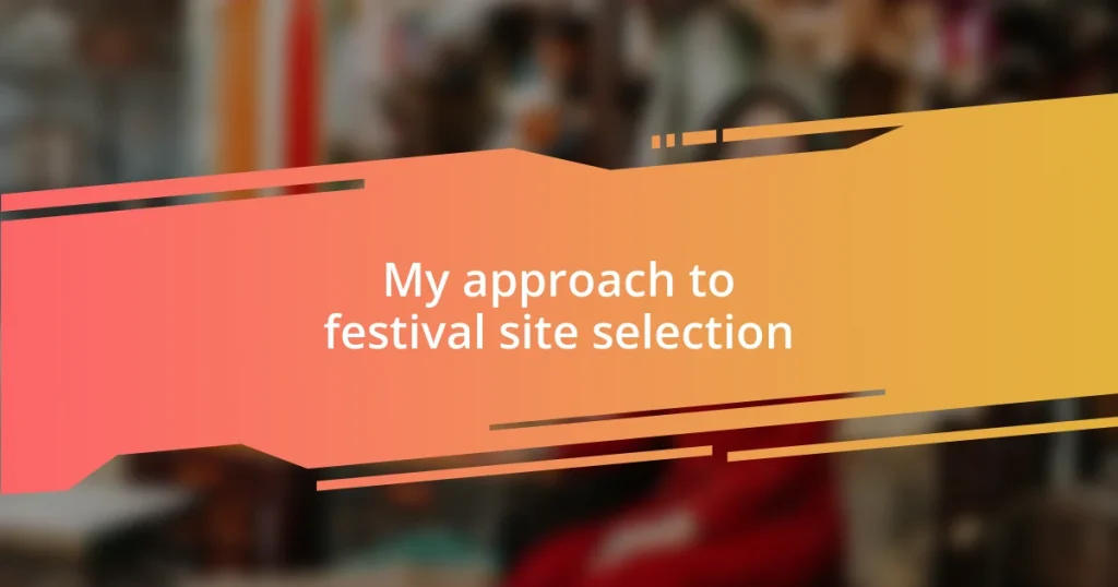 My approach to festival site selection