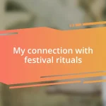 My connection with festival rituals