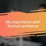 My experience with festival ambience