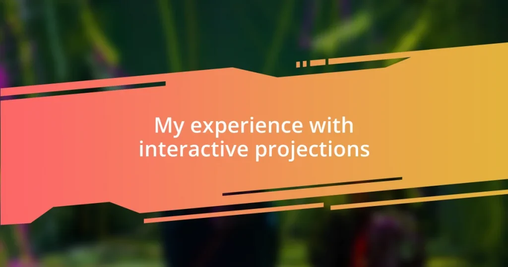 My experience with interactive projections