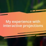 My experience with interactive projections