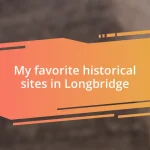 My favorite historical sites in Longbridge