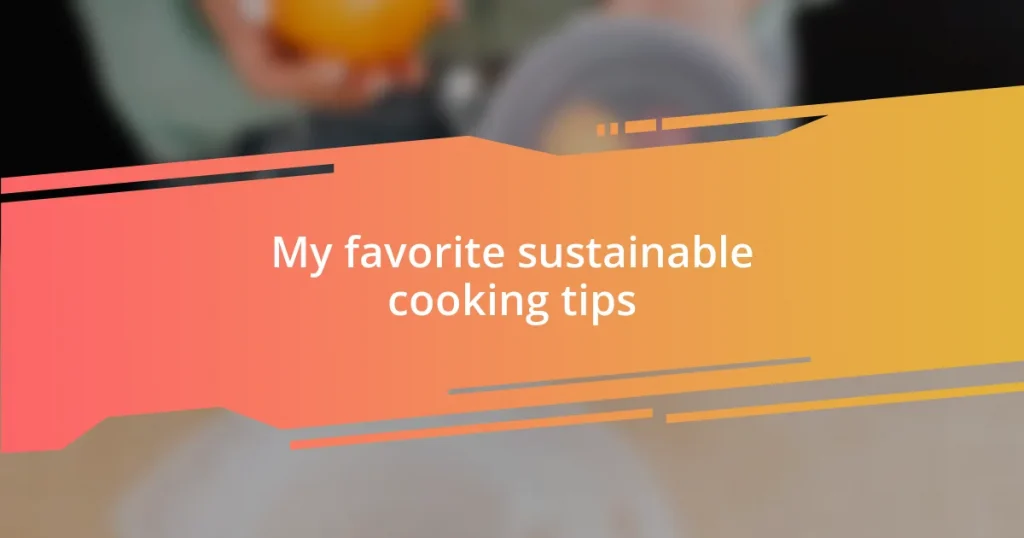 My favorite sustainable cooking tips