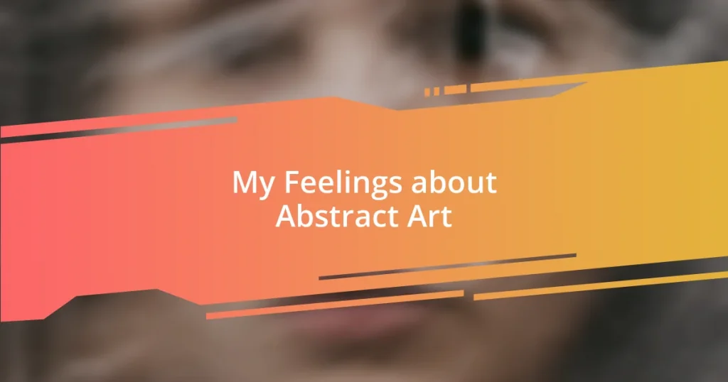 My Feelings about Abstract Art