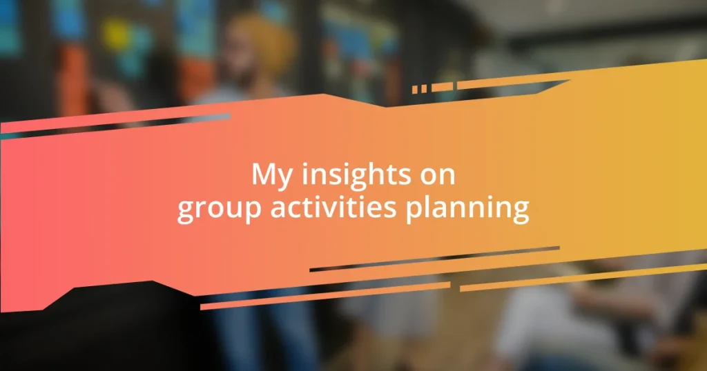 My insights on group activities planning