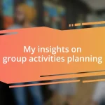 My insights on group activities planning