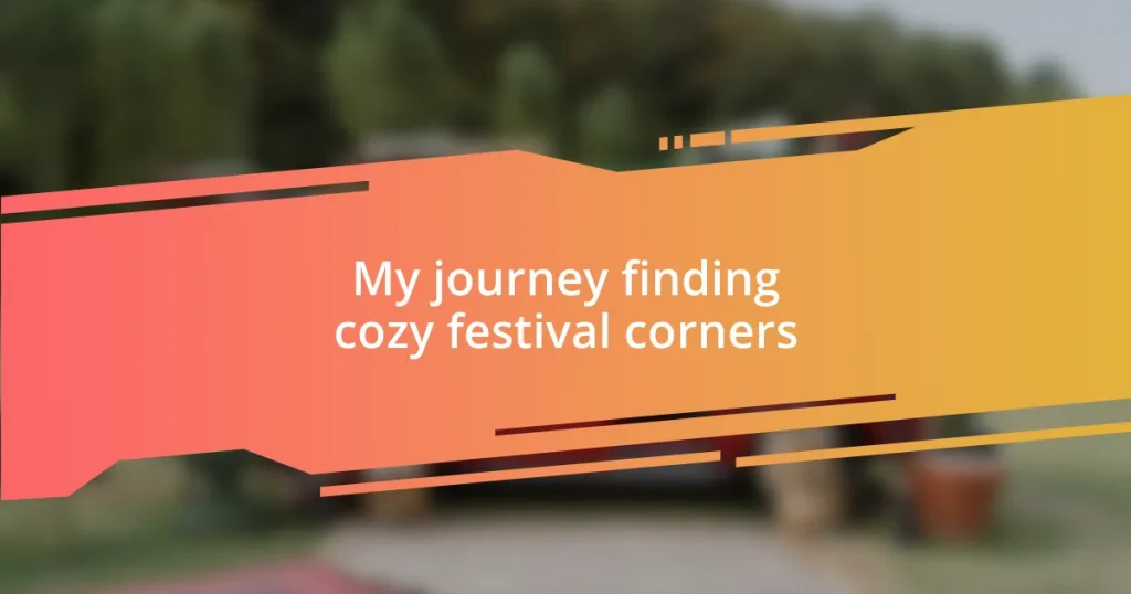 My journey finding cozy festival corners