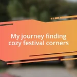 My journey finding cozy festival corners