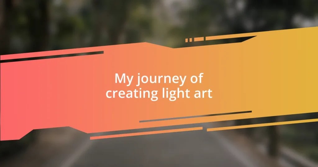 My journey of creating light art