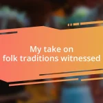 My take on folk traditions witnessed