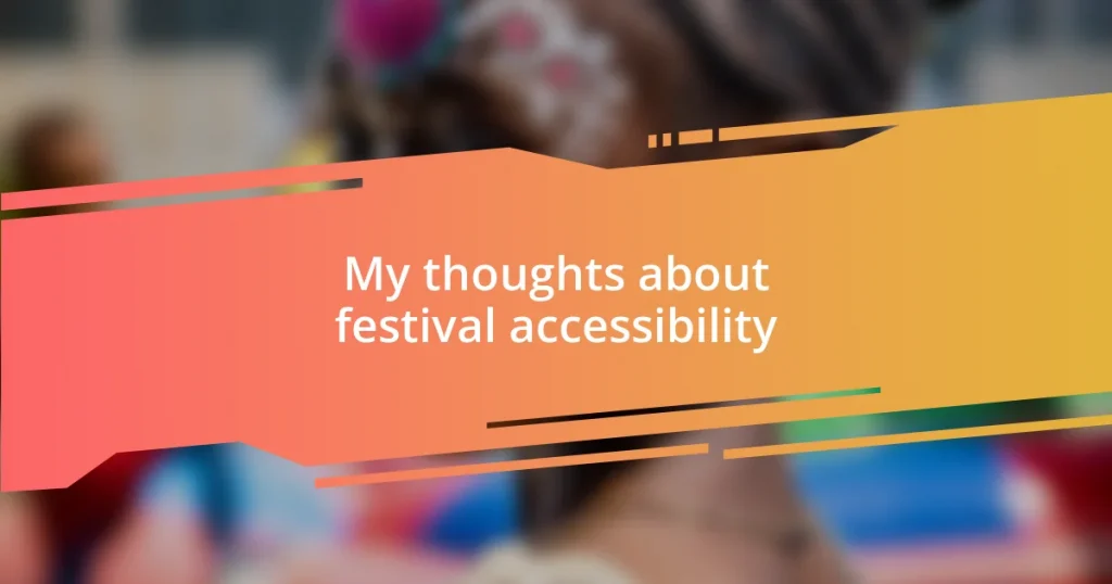 My thoughts about festival accessibility