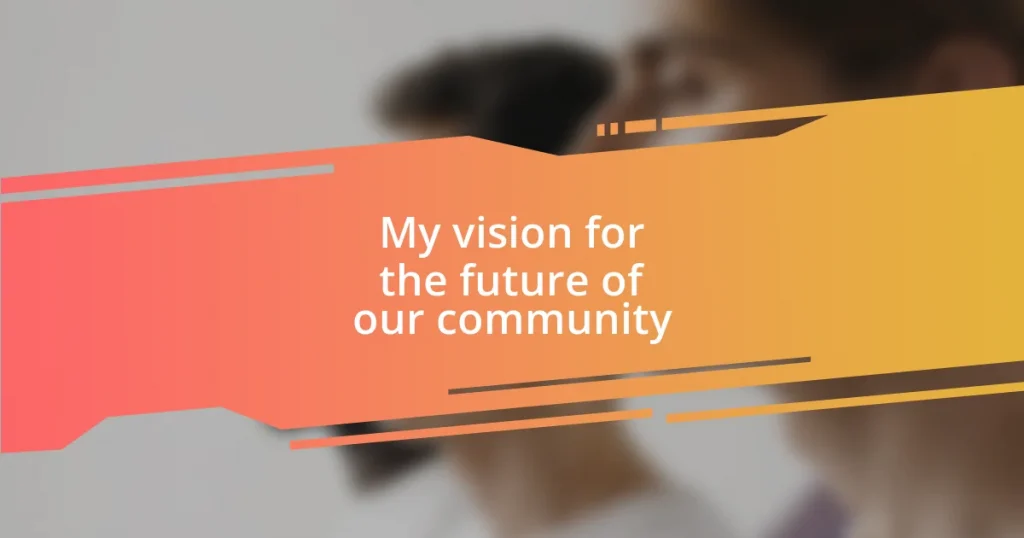 My vision for the future of our community