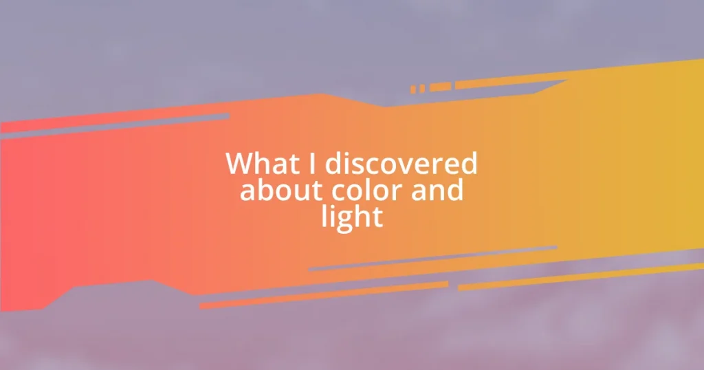 What I discovered about color and light