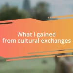 What I gained from cultural exchanges