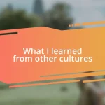 What I learned from other cultures