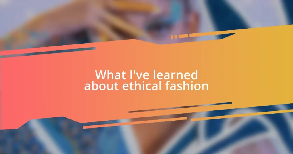 What I’ve learned about ethical fashion