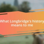 What Longbridge’s history means to me