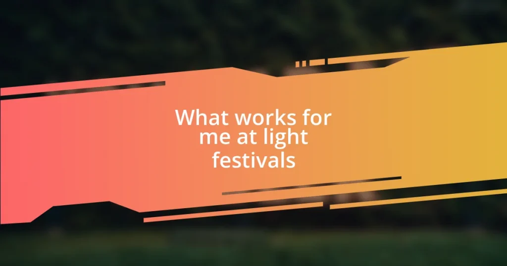 What works for me at light festivals