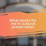 What works for me in cultural preservation