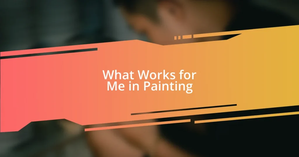 What Works for Me in Painting