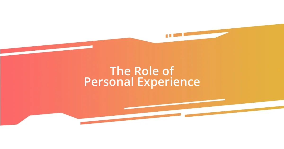 The Role of Personal Experience