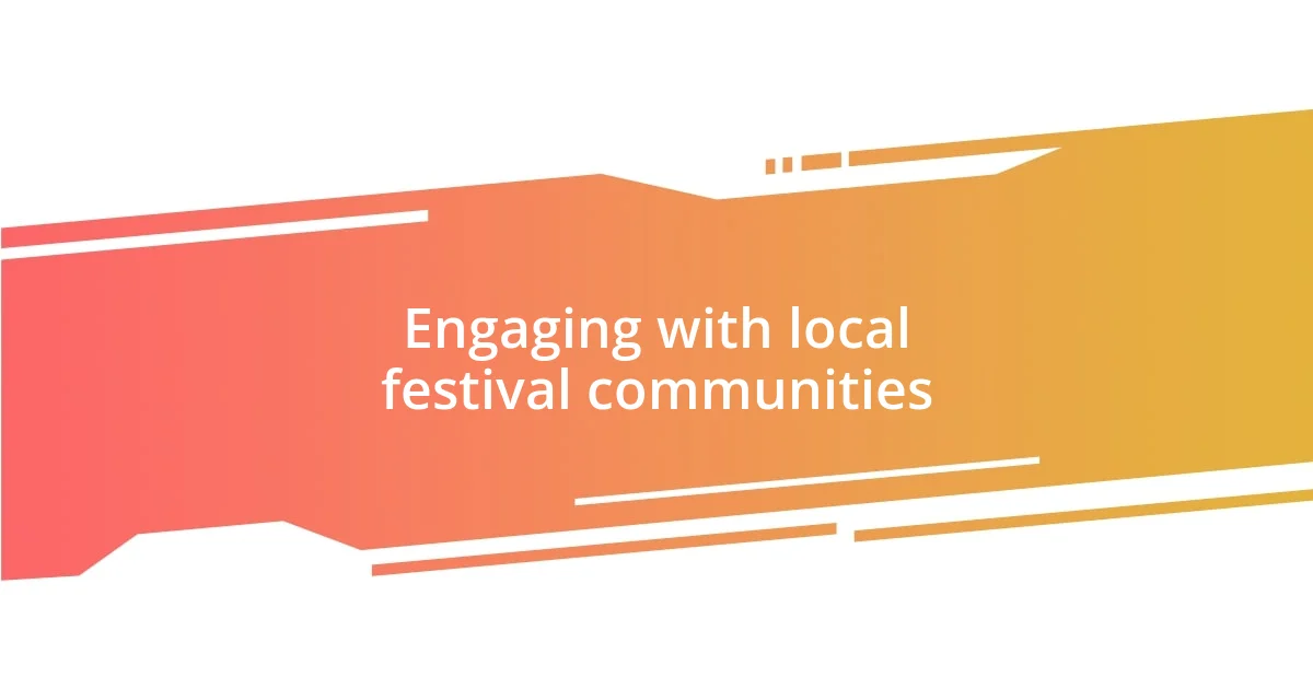 Engaging with local festival communities