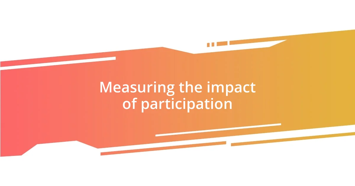 Measuring the impact of participation