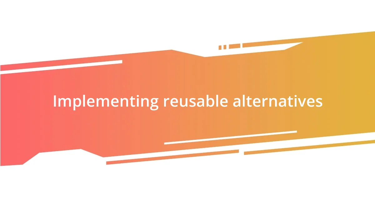 Implementing reusable alternatives