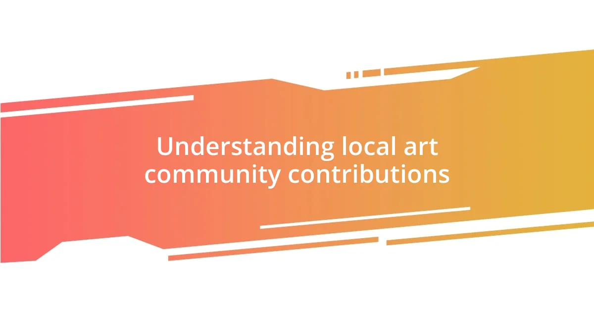 Understanding local art community contributions