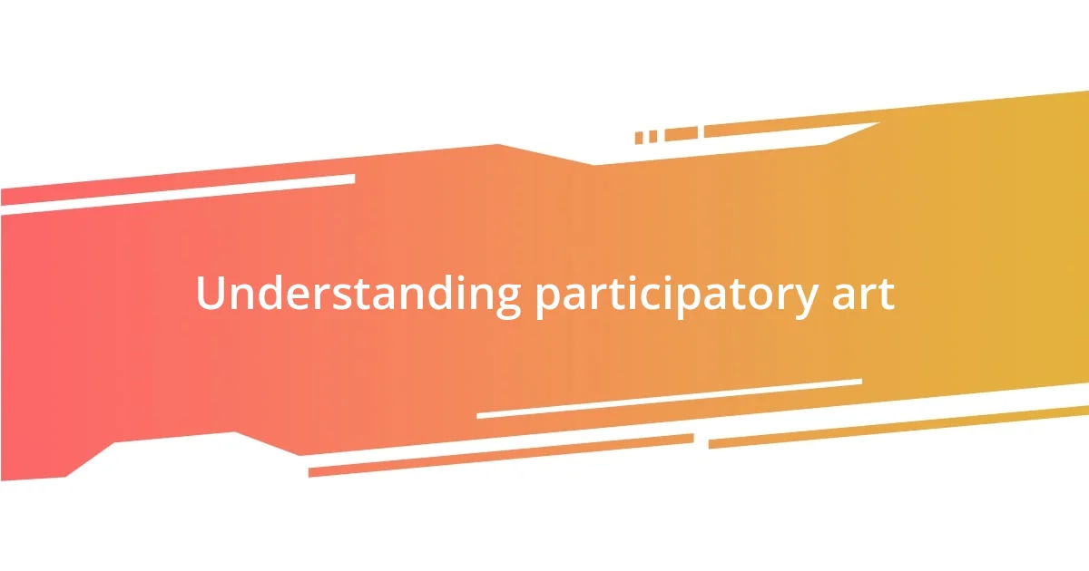 Understanding participatory art